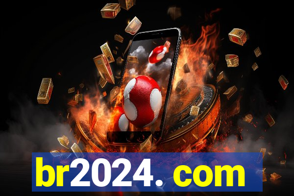 br2024. com